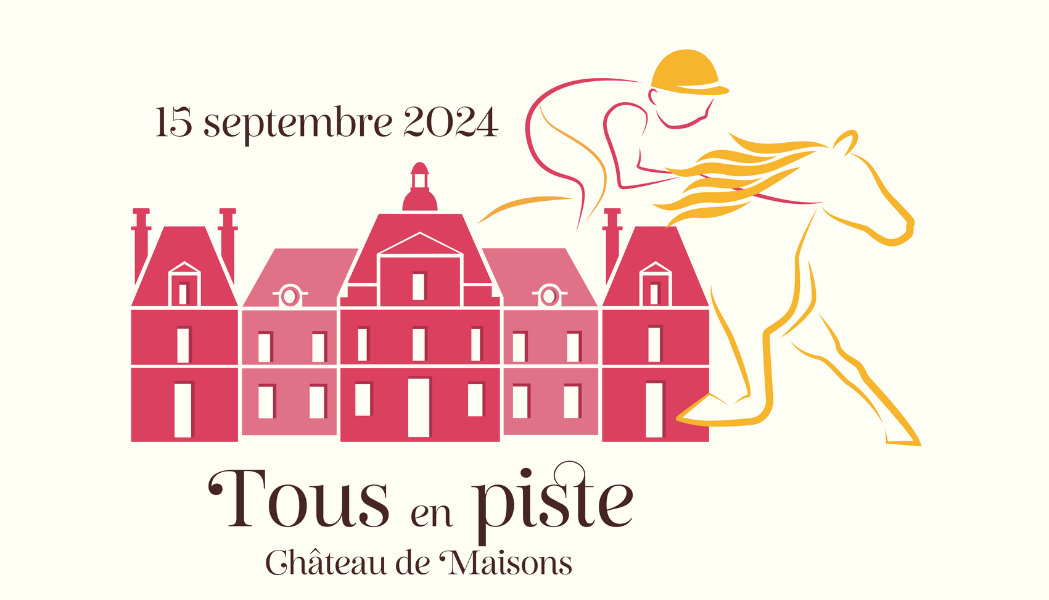 CHATEAU DE MAISONS : TOUS EN PISTE